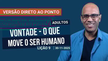 Vontade - O que Move o Ser Humano - Lição 9