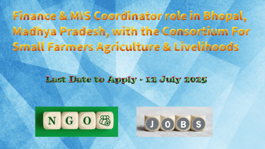 Finance & MIS Coordinator role in Bhopal, Madhya Pradesh, with the Consortium For Small Farmers Agri