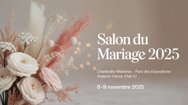 Salon du Mariage 2025 – Charleville-Mézières (Parc des Expositions, 8–9 novembre 2025