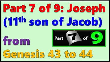 Part 7 of 9 - Joseph (11th son of Jacob) from Genesis 43-44 - re-told by Debbie Dunn