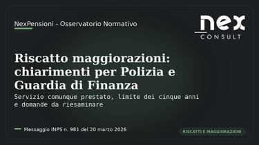 NexPensioni Osservatorio Normativo Messaggio INPS n. 981/2026 riscatto maggiorazioni Polizia e Guardia di Finanza