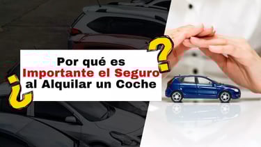Por qu es Importante el Seguro al Alquilar un Coche?