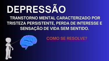 Depressão é um transtorno mental caracterizado por tristeza persistente/sensação de vida sem sentido
