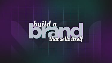 Build a Brand That SELLS Itself