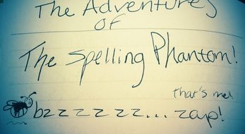 Photo of a journal page reading "The Adventures of The Spelling Phantom!"