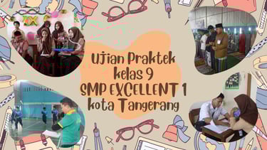 Ujian Praktik Kelas Sembilan SMP Excellent 1 kota Tangerang