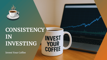 Invest Your Coffee - Consistency in Investing Article