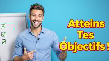 Atteins tes objectifs