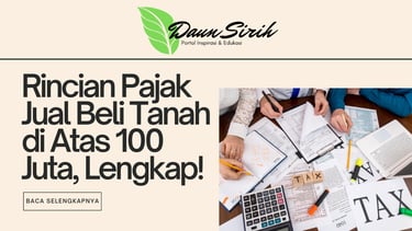 Rincian Pajak Jual Beli Tanah di Atas 100 Juta