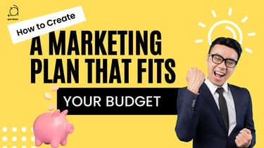 How to Create a Marketing Plan That Fits Your Budget