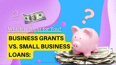 Business Grants vs. Small Business Loans