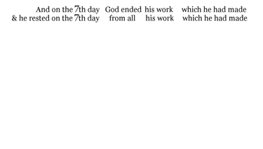 And on the 7th day God ended his work which he had made; & he rested on the 7th day from all his wor