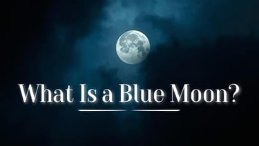 What Is a Blue Moon?