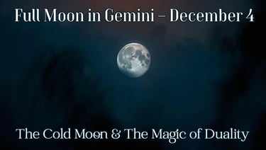 Full Moon in Gemini – December 4