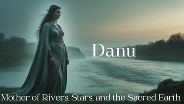 Danu: Mother of Rivers, Stars, and the Sacred Earth