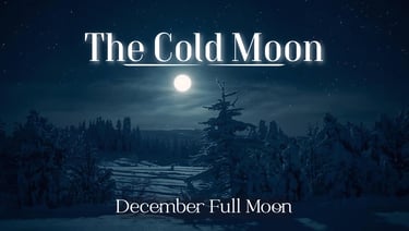 The Cold Moon (December’s Full Moon)