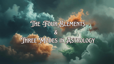The Four Elements & Three Modes in Astrology