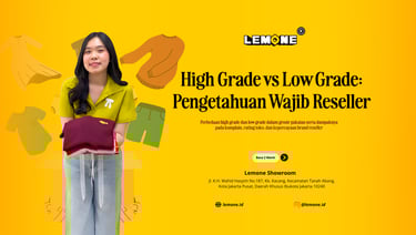 High Grade vs Low Grade: Pengetahuan Wajib Reseller