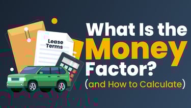 What Is Money Factor in a Car Lease (And How to Tell If You're Being Overcharged)