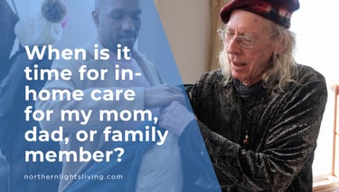 Elderly man receiving assistance from a caregiver with text about timing for in-home senior care.