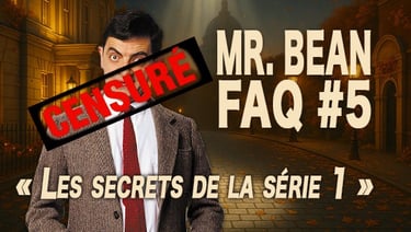 Mr Bean FAQ 5 - Les Secrets de la série