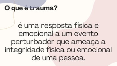 trauma é uma resposta emocional a um evento perturbador que ameça a integridade física ou emocional 