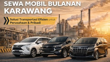 Sewa Mobil Bulanan Karawang – Solusi Transportasi Efisien untuk Kebutuhan Operasional & Pribadi