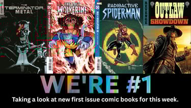 We're #1 Taking a look at new first issue comic books for this week.