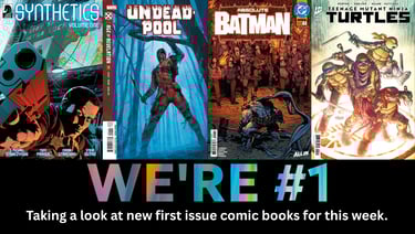 We're #1 Taking a look at new first issue comic books for this week.