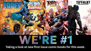 We're #1 Taking a look at new first issue comic books for this week.