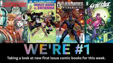 We're #1 Taking a look at new first issue comic books for this week.