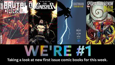 We're #1 Taking a look at new first issue comic books for this week.