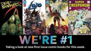 We're #1 Taking a look at new first issue comic books for this week.