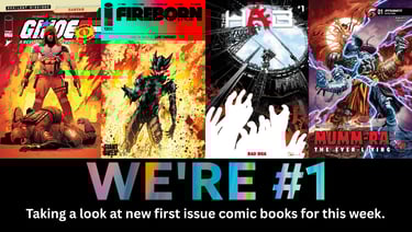 We're #1 Taking a look at new first issue comic books for this week.