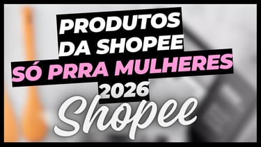 Produtos Só Pra Mulheres na Shopee: Achadinhos Imperdíveis