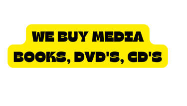 We Buy Media, Books, DVD's, CD's, Cassettes 