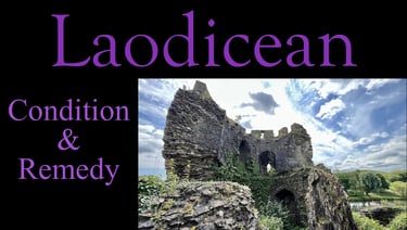 Laodicean Condition & Remedy