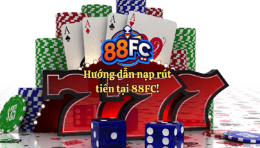 Hướng dẫn nạp rút tiền tại 88FC