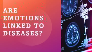Are Emotions Linked to Diseases