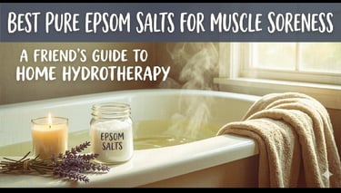 Hydrotherapy at Home: Best Pure Epsom Salts for Muscle Soreness