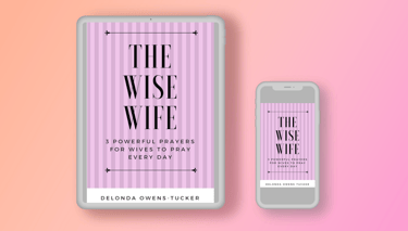 The Wise Wife 3 Powerful Prayers for Wives to Pray Every Day by DeLonda Owens-Tucker