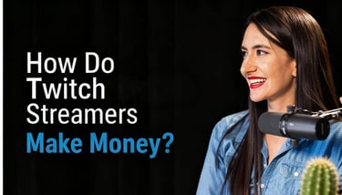 how do twitch streamers make money