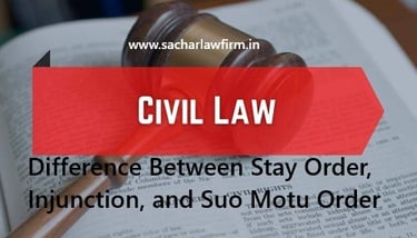 Difference Between Stay Order, Injunction, and Suo Motu Order