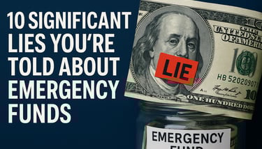 10 Significant Lies You’re Told About Emergency Funds