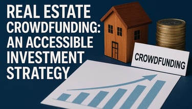 Real Estate Crowdfunding: An Accessible Investment Strategy