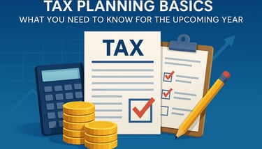 Tax Planning Basics - What You Need to Know for the Upcoming Year