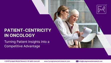 Patient-Centricity in Oncology: Turning Patient Insights into a Competitive Advantage