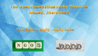 The Hans Foundation seeks Tutors in Khunti, Jharkhand