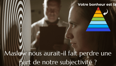 maslow nous aurait-il fait perdre une part de notre subjectivité ? Psychanalyse et réflexion