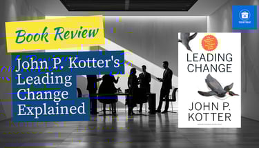Watch: John P. Kotter’s'Leading Change' Explained